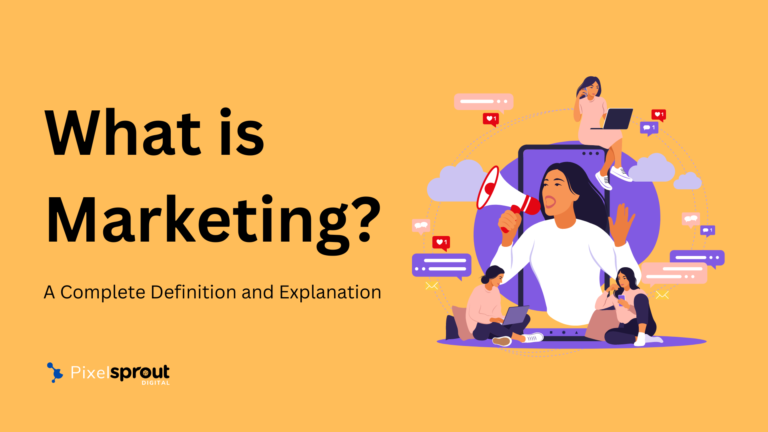 What is Marketing? A Complete Definition and Explanation