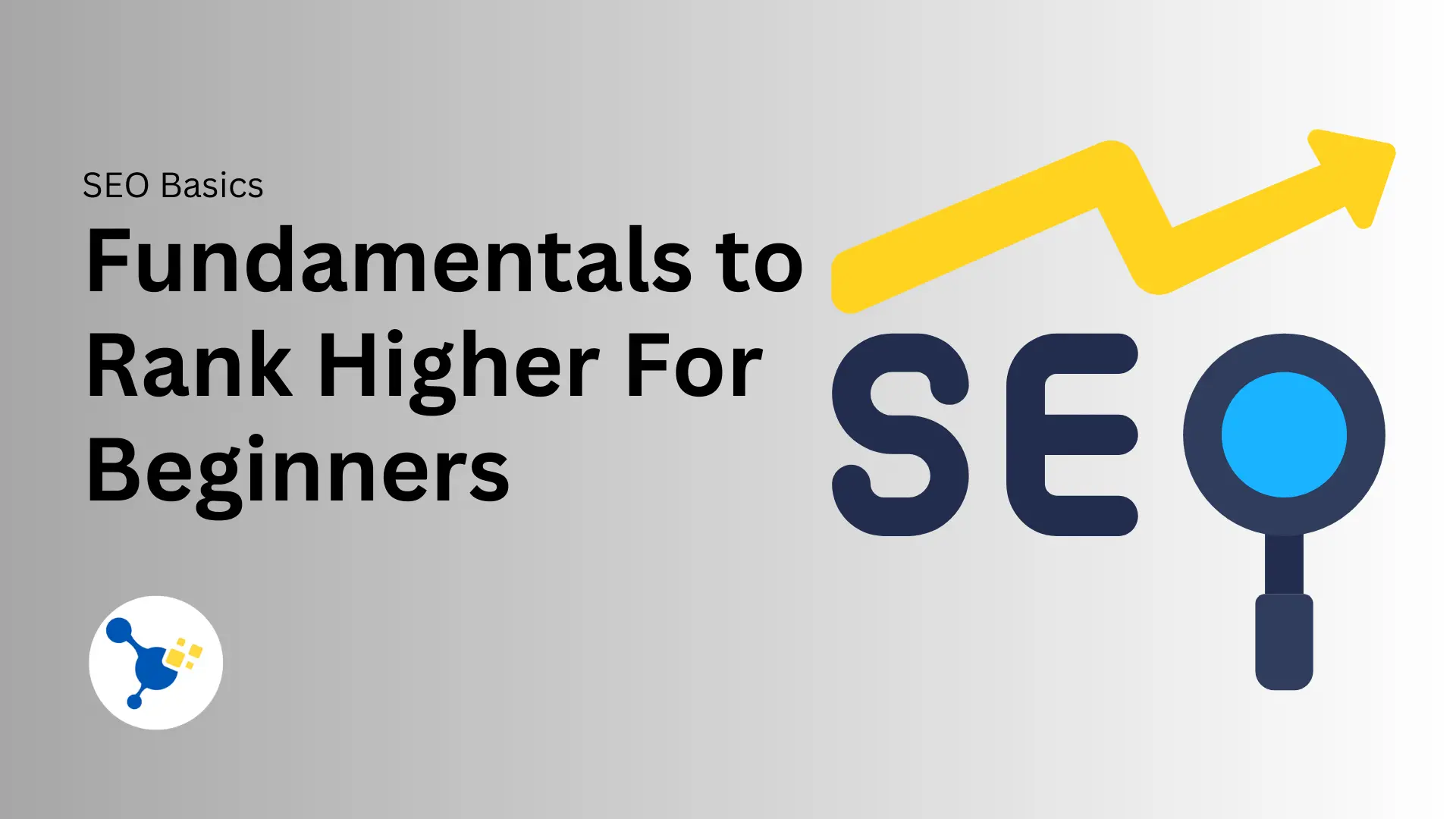 SEO Basics: The Fundamentals to Rank Higher For Beginners in 2024